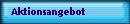 Aktionsangebot