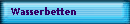 Wasserbetten