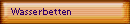 Wasserbetten